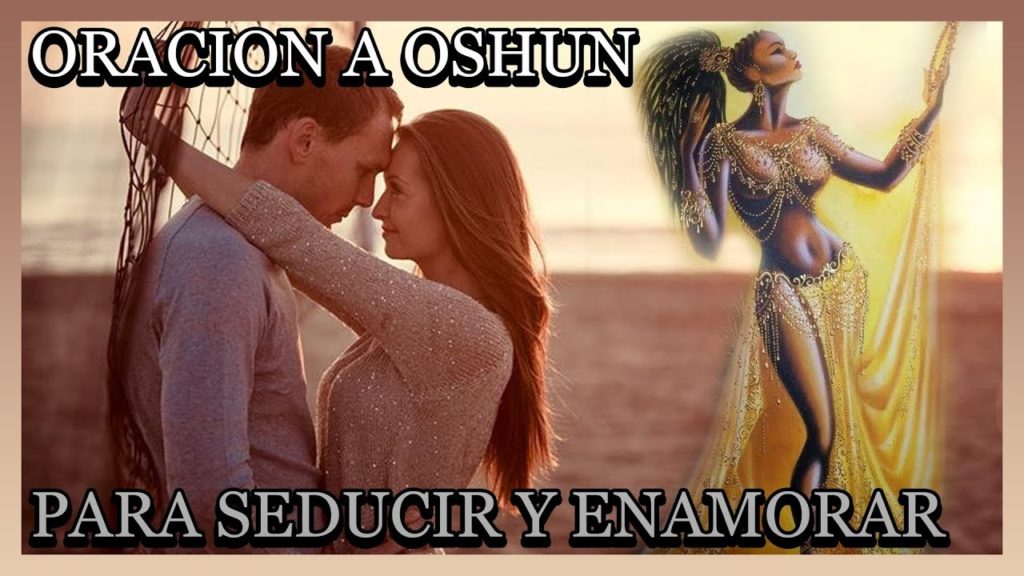 oracion de oshun para seducir y enamorar